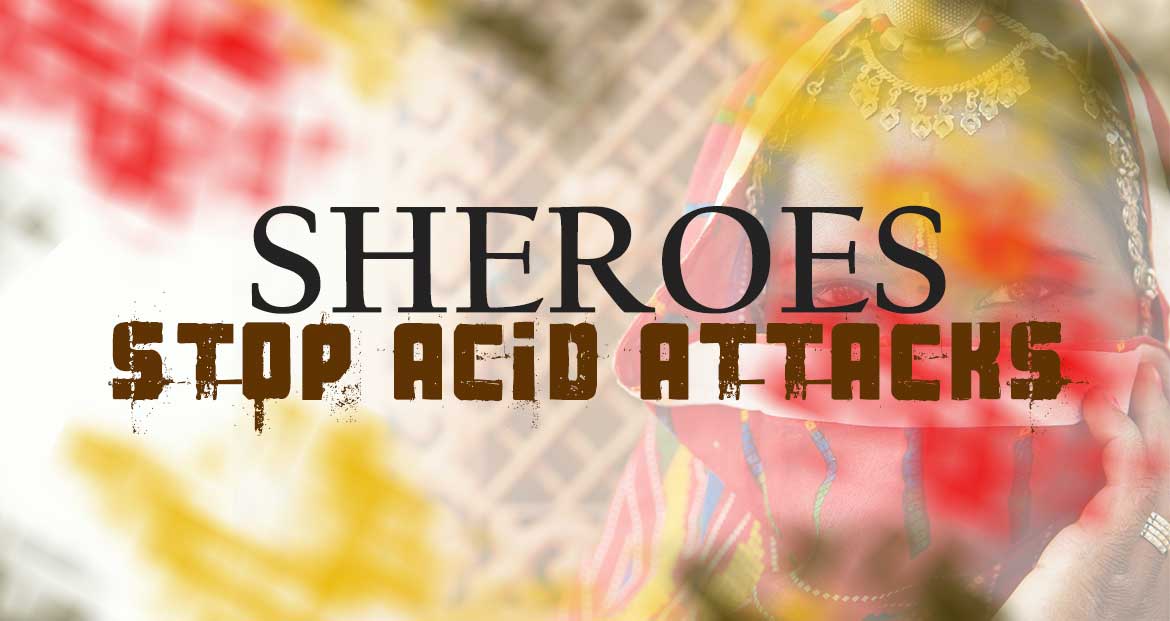 Sheroes - Stop Acid attacks